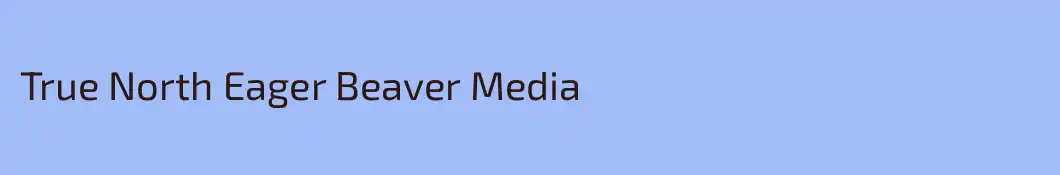 True North Eager Beaver Media 